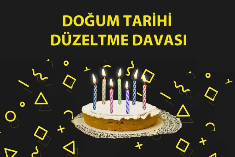 Doğum tarihi düzeltme davası açmak