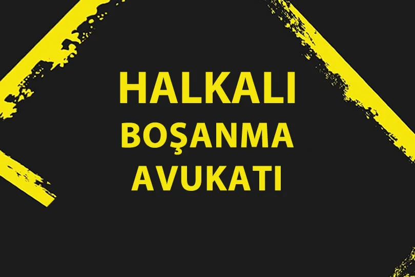 halkalı boşanma avukatı