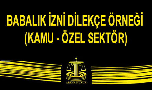 BABALIK İZNİ DİLEKÇE ÖRNEĞİ (KAMU ÖZEL SEKTÖR)