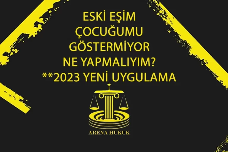 Eski eşim çocuğumu göstermiyor ne yapmalıyım