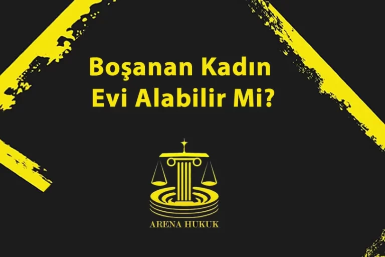 Boşanan Kadın Evi Alabilir Mi