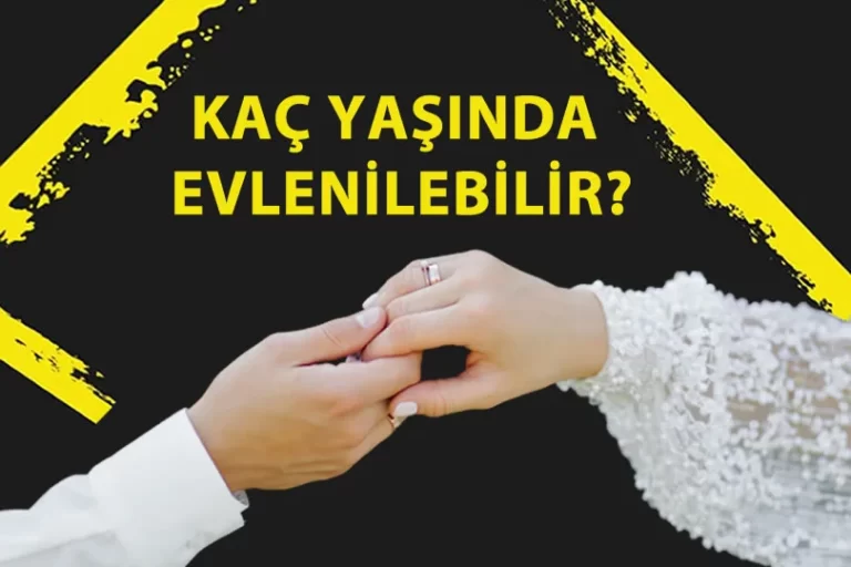 Kaç Yaşında Evlenilebilir