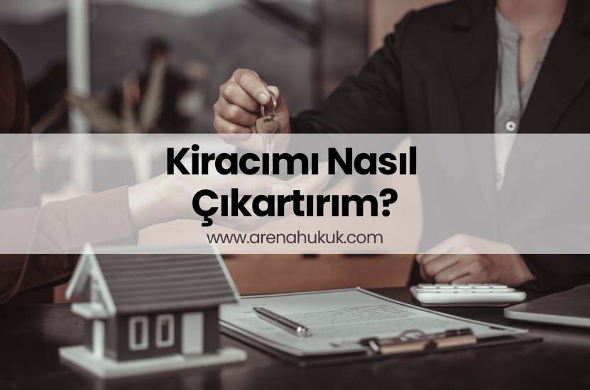Kiracımı Nasıl Çıkartırım