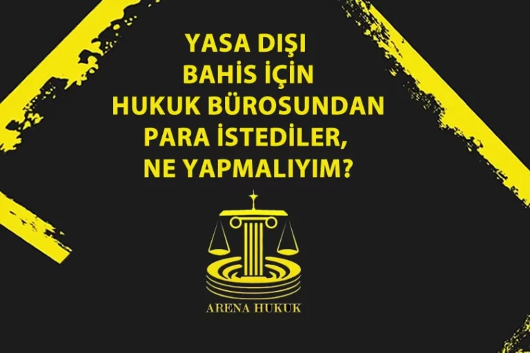 Yasa Dışı Bahis İçin Hukuk Bürosundan Para İstediler, Ne Yapmalıyım