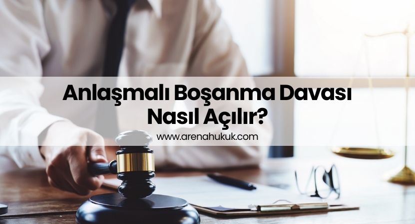Anlaşmalı Boşanma Davası Nasıl Açılır