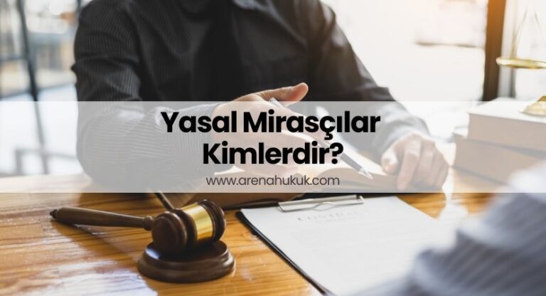 Yasal Mirasçılar Kimlerdir