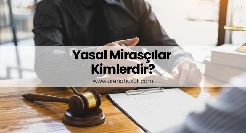 Yasal Mirasçılar Kimlerdir