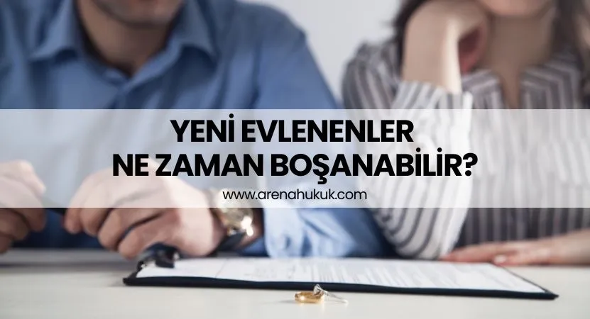 Yeni Evlenenler Ne Zaman Boşanabilir