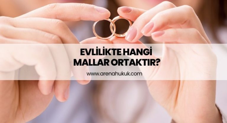 Evlilikte Hangi Mallar Ortaktır