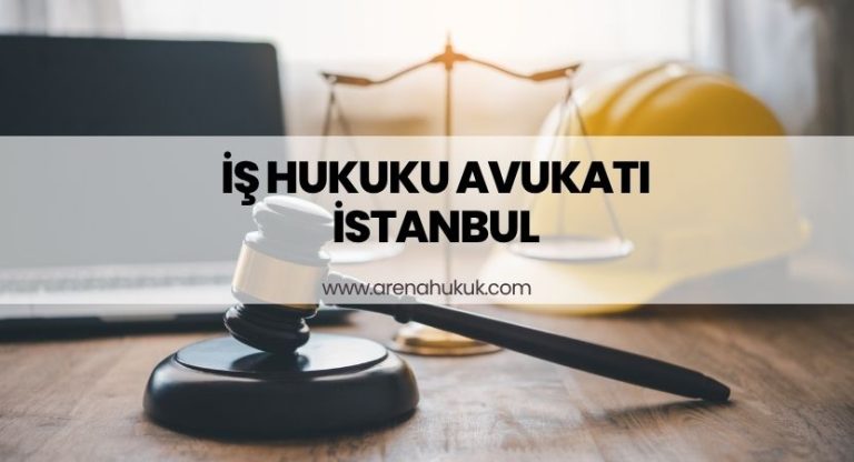 İş Hukuku Avukatı İstanbul
