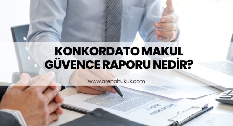 Konkordato Makul Güvence Raporu Nedir