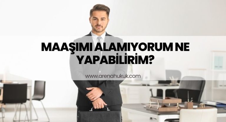 Maaşımı Alamıyorum Ne Yapabilirim