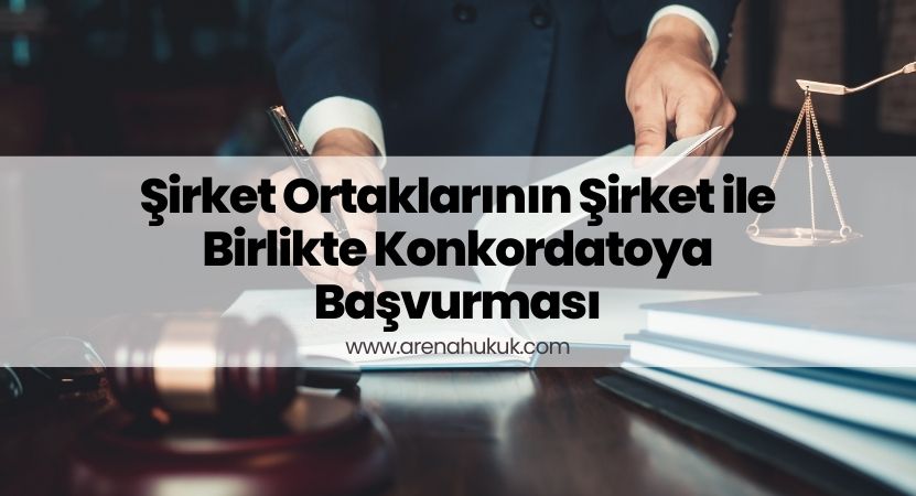 Şirket Ortaklarının Şirket ile Birlikte Konkordatoya Başvurması