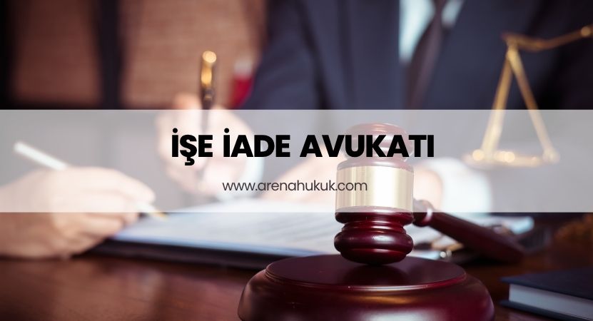İşe İade Avukatı