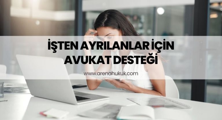 İşten Ayrılanlar İçin Avukat Desteği