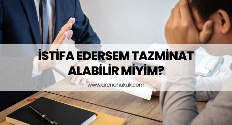 İstifa Edersem Tazminat Alabilir Miyim