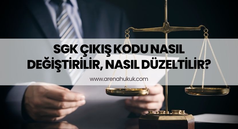 SGK Çıkış Kodu Nasıl Değiştirilir, Nasıl Düzeltilir