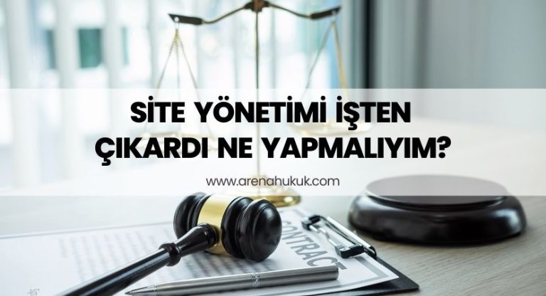Site Yönetimi İşten Çıkardı Ne Yapmalıyım