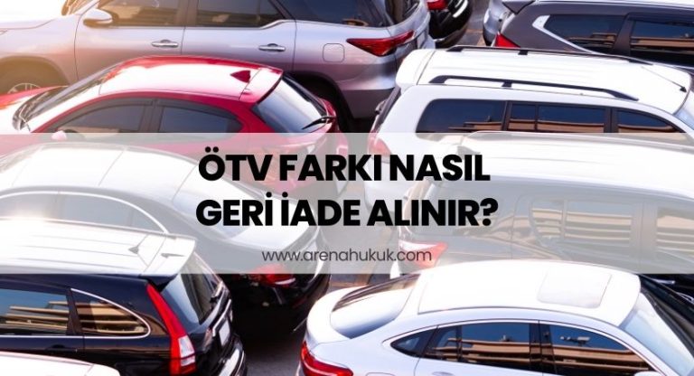 ÖTV Farkı Nasıl Geri İade Alınır
