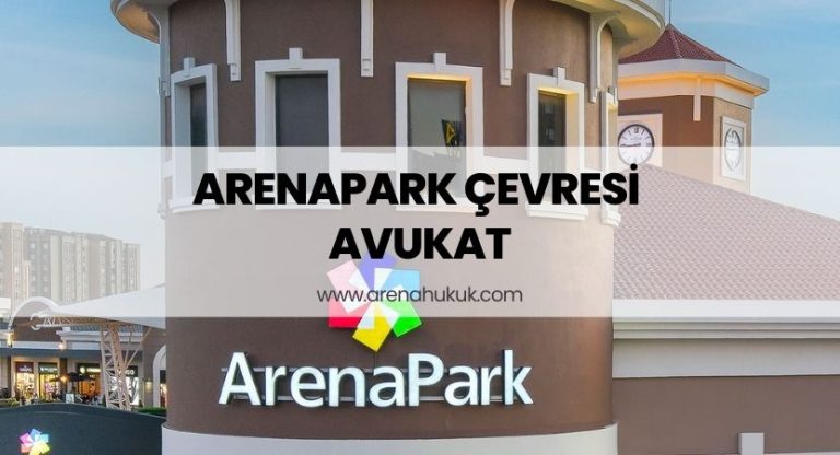 Arenapark Çevresi Avukat