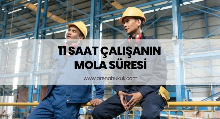 11 Saat Çalışanın Mola Süresi