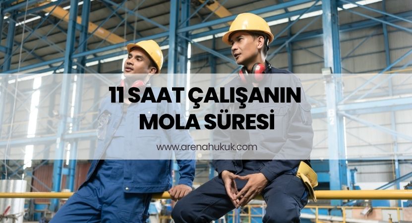 11 Saat Çalışanın Mola Süresi