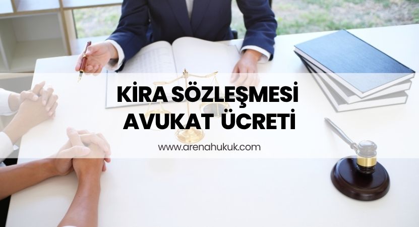 Kira Sözleşmesi Avukat Ücreti
