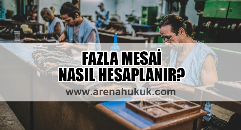 fazla mesai nasıl hesaplanır?