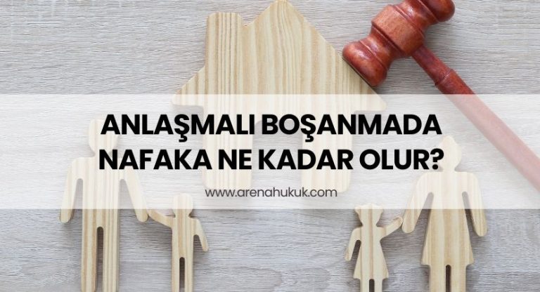 Anlaşmalı Boşanmada Nafaka Ne Kadar Olur