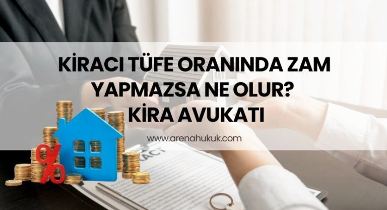 Kiracı TÜFE Oranında Zam Yapmazsa Ne Olur? - Kira Avukatı