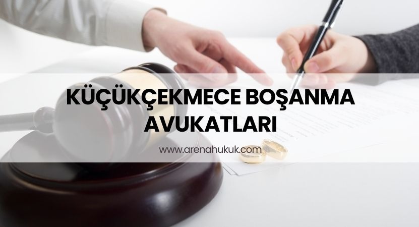 Küçükçekmece Boşanma Avukatları